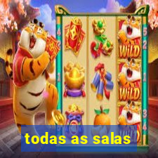 todas as salas